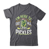 I'm Here To Eat All The Pickles Funny Pickle Jar Lovers Shirt & Tank Top | siriusteestore