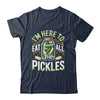I'm Here To Eat All The Pickles Funny Pickle Jar Lovers Shirt & Tank Top | siriusteestore