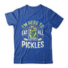 I'm Here To Eat All The Pickles Funny Pickle Jar Lovers Shirt & Tank Top | siriusteestore