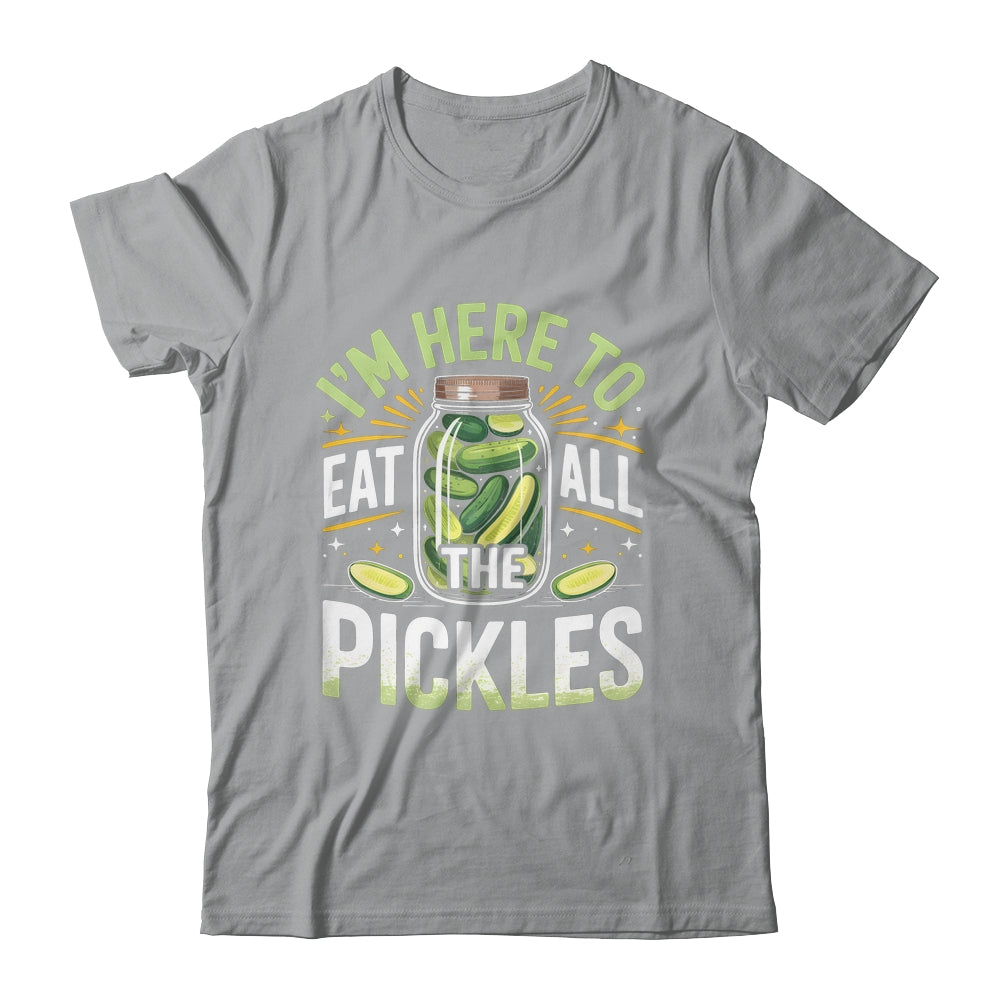 I'm Here To Eat All The Pickles Funny Pickle Jar Lovers Shirt & Tank Top | siriusteestore