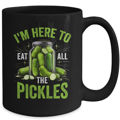 I'm Here To Eat All The Pickles Pickle Jar Pickles Funny Women Mug | siriusteestore