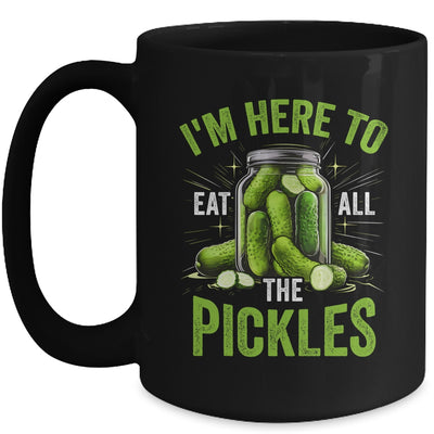 I'm Here To Eat All The Pickles Pickle Jar Pickles Funny Women Mug | siriusteestore