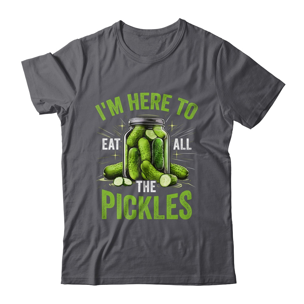I'm Here To Eat All The Pickles Pickle Jar Pickles Funny Women Shirt & Tank Top | siriusteestore