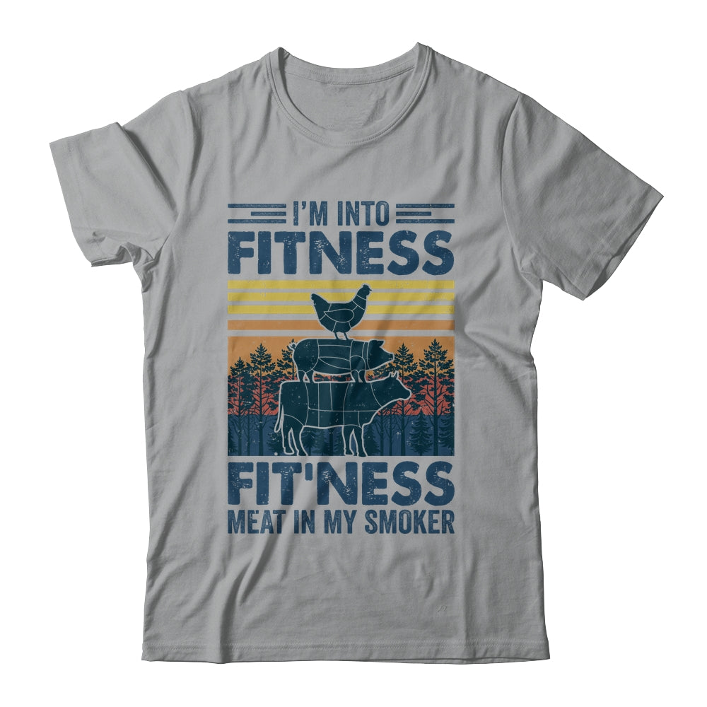 I'm Into Fitness Fit'ness Meat In My Smoker BBQ Funny Shirt & Hoodie | siriusteestore