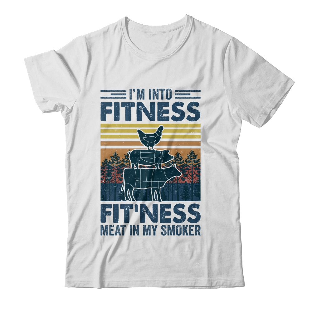 I'm Into Fitness Fit'ness Meat In My Smoker BBQ Funny Shirt & Hoodie | siriusteestore