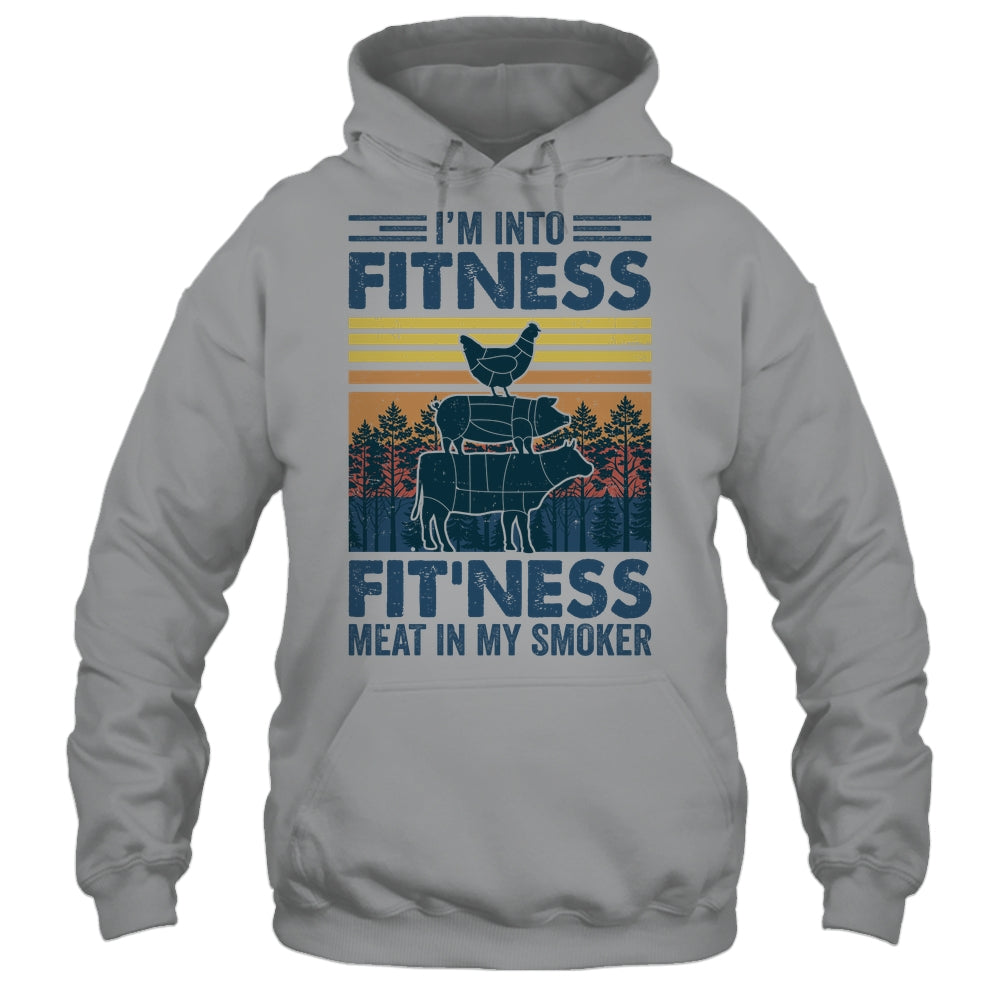 I'm Into Fitness Fit'ness Meat In My Smoker BBQ Funny Shirt & Hoodie | siriusteestore