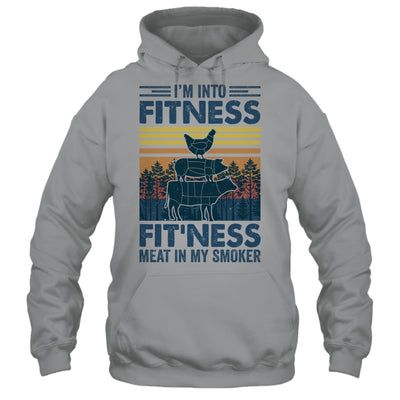 I'm Into Fitness Fit'ness Meat In My Smoker BBQ Funny Shirt & Hoodie | siriusteestore