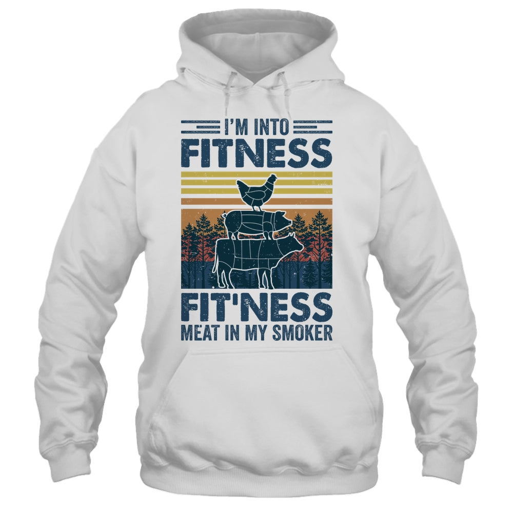 I'm Into Fitness Fit'ness Meat In My Smoker BBQ Funny Shirt & Hoodie | siriusteestore