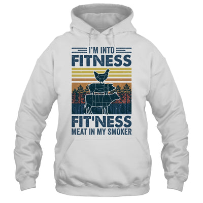 I'm Into Fitness Fit'ness Meat In My Smoker BBQ Funny Shirt & Hoodie | siriusteestore