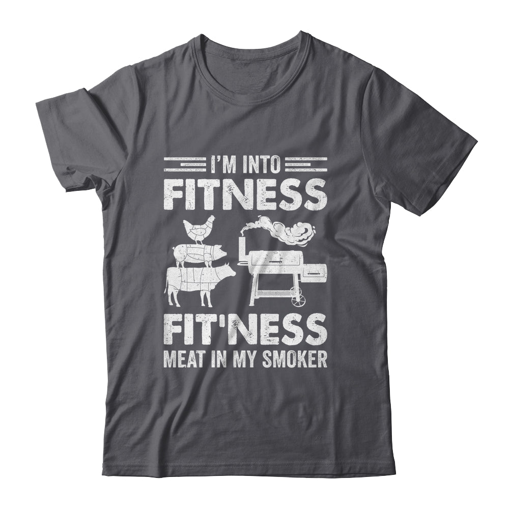 I'm Into Fitness Fit'ness Meat In My Smoker BBQ Party Shirt & Hoodie | siriusteestore