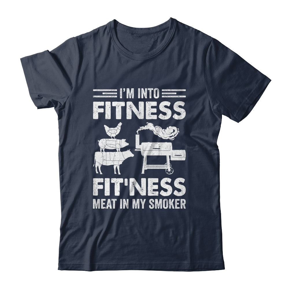 I'm Into Fitness Fit'ness Meat In My Smoker BBQ Party Shirt & Hoodie | siriusteestore