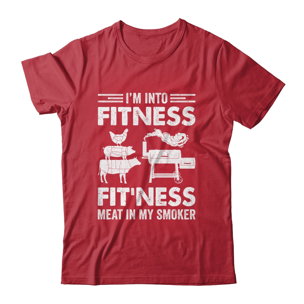 I'm Into Fitness Fit'ness Meat In My Smoker BBQ Party Shirt & Hoodie | siriusteestore