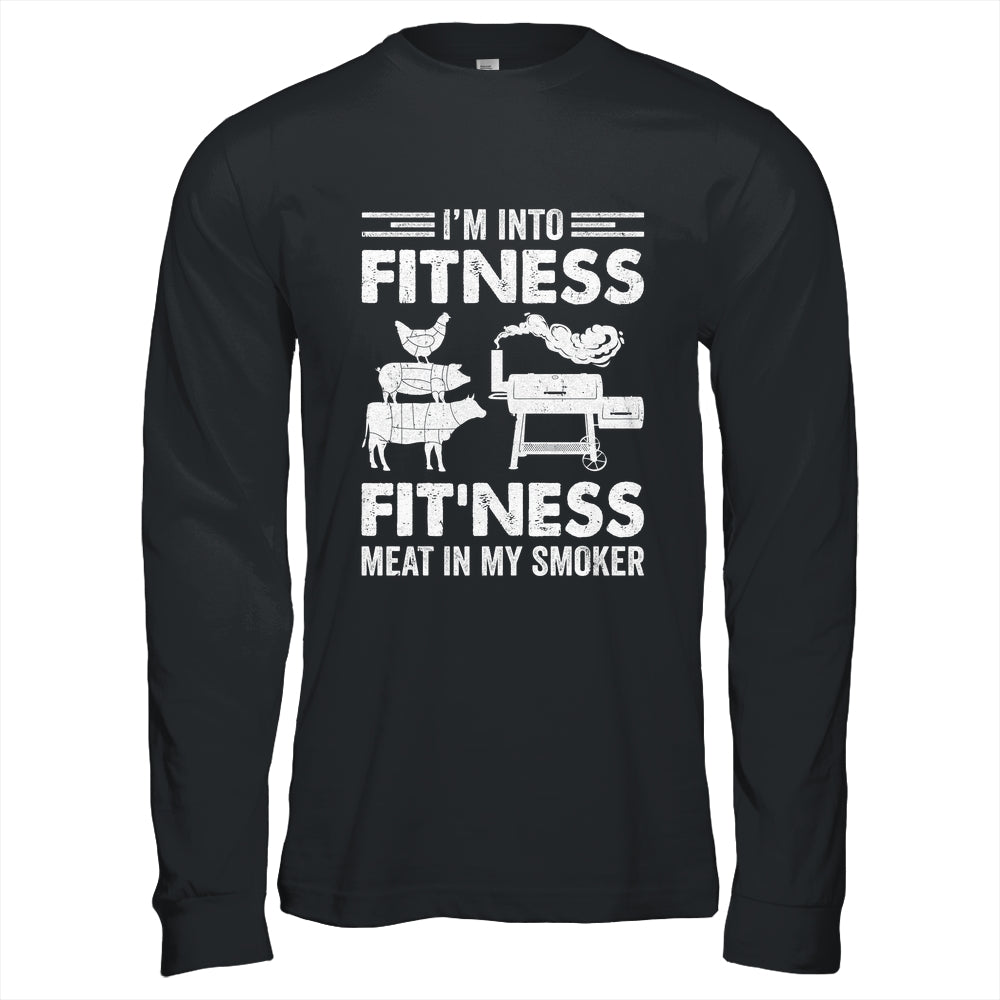 I'm Into Fitness Fit'ness Meat In My Smoker BBQ Party Shirt & Hoodie | siriusteestore