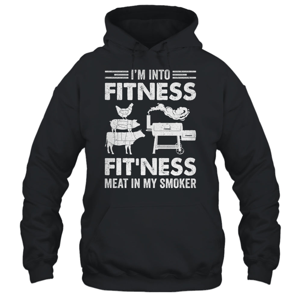 I'm Into Fitness Fit'ness Meat In My Smoker BBQ Party Shirt & Hoodie | siriusteestore