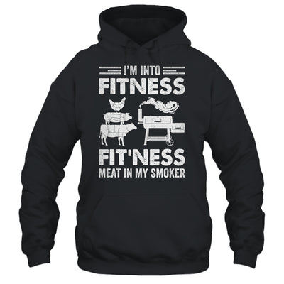 I'm Into Fitness Fit'ness Meat In My Smoker BBQ Party Shirt & Hoodie | siriusteestore