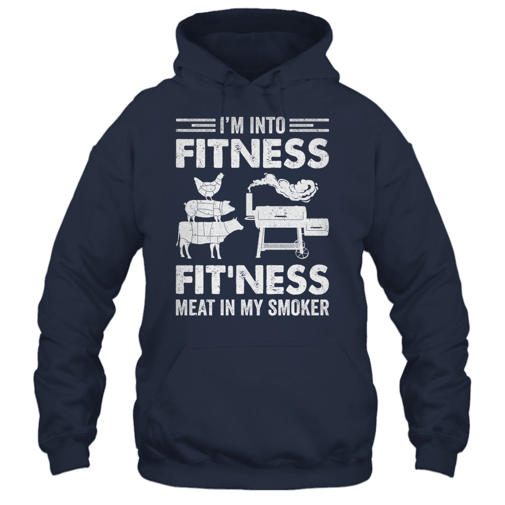 I'm Into Fitness Fit'ness Meat In My Smoker BBQ Party Shirt & Hoodie | siriusteestore