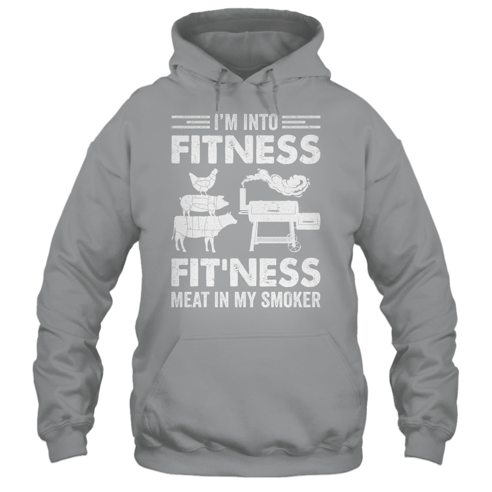 I'm Into Fitness Fit'ness Meat In My Smoker BBQ Party Shirt & Hoodie | siriusteestore