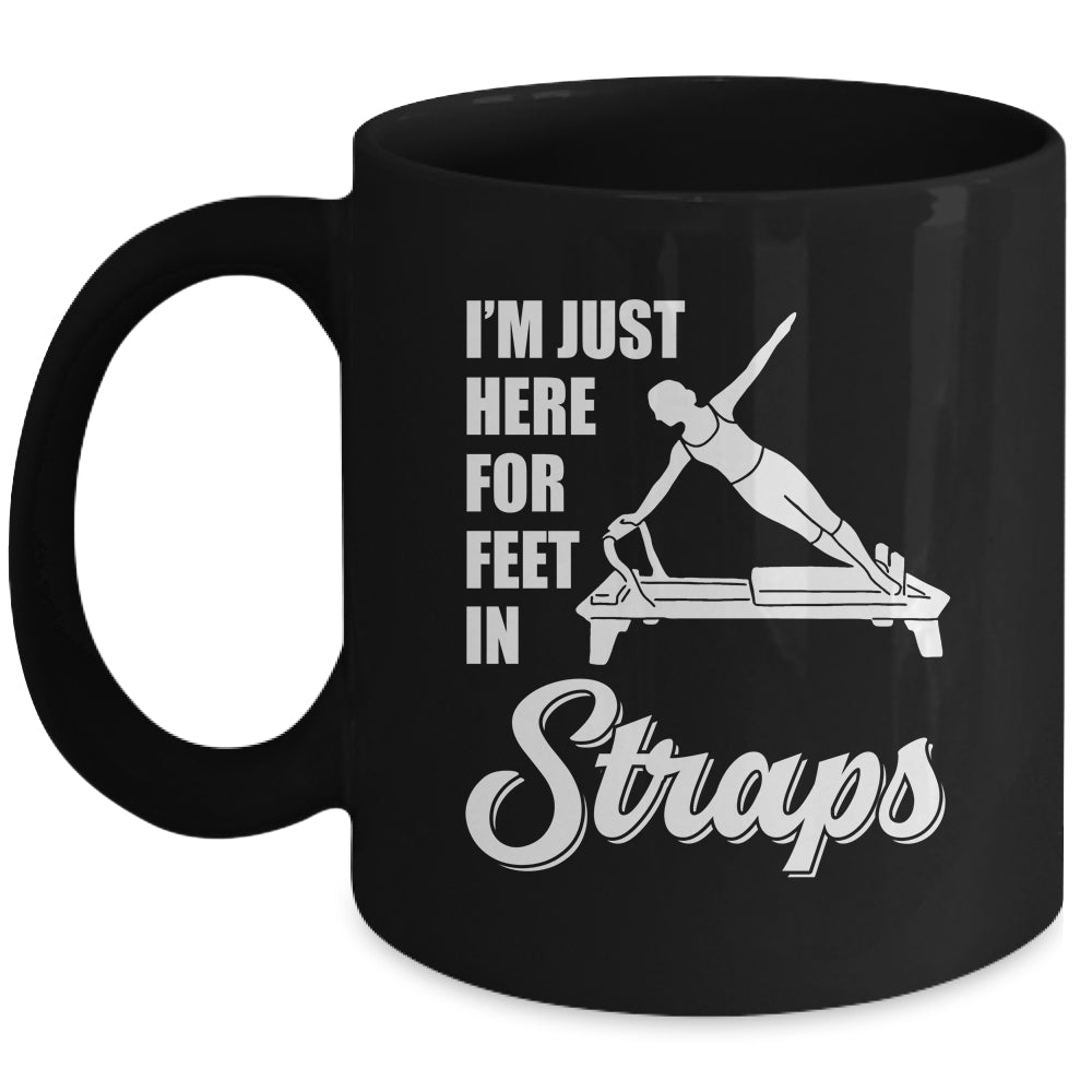I'm Just Here For Feet In Straps Yoga Fitness Pilates Mug | siriusteestore