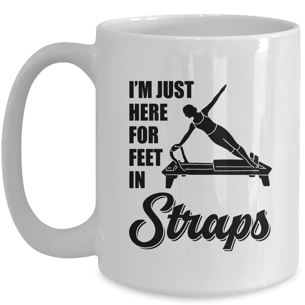 I'm Just Here For Feet In Straps Yoga Pilates Fitness Mug | siriusteestore