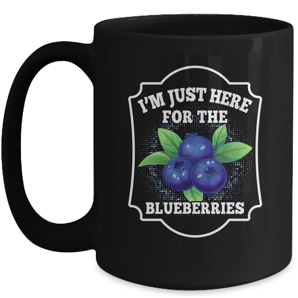 I'm Just Here For The Blueberries Lover Farmer Plant Funny Mug | siriusteestore