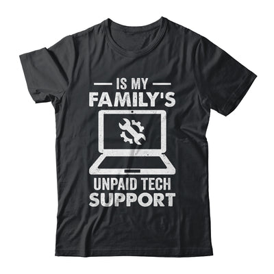 I'm My Family's Unpaid Tech Support Funny Computer Engineer Shirt & Hoodie | siriusteestore