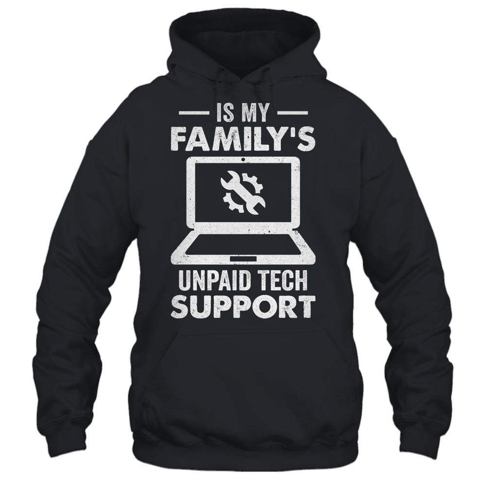 I'm My Family's Unpaid Tech Support Funny Computer Engineer Shirt & Hoodie | siriusteestore