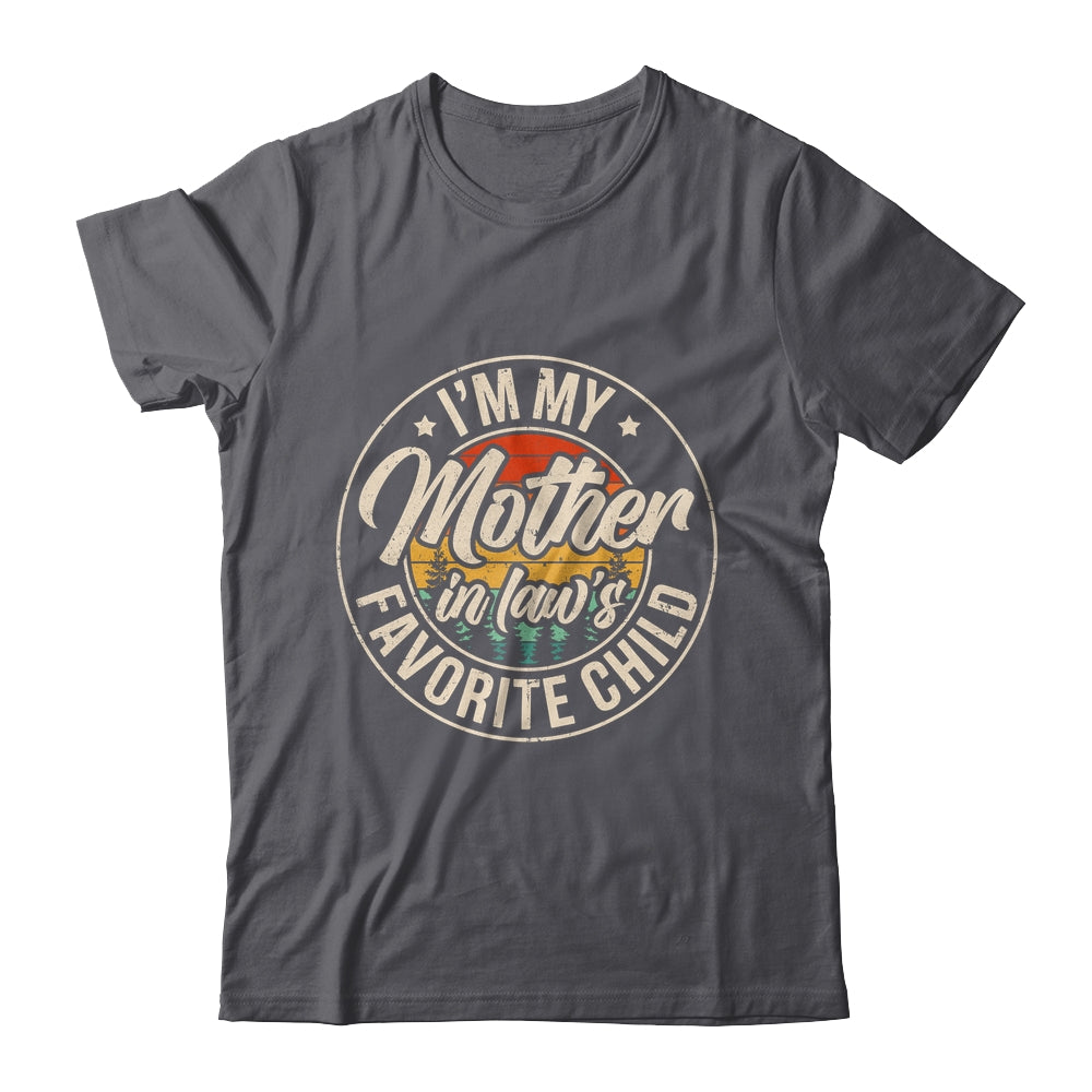 I'm My Mother In Law's Favorite Child Funny Family Humor Shirt & Hoodie | siriusteestore