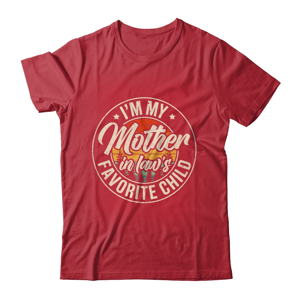I'm My Mother In Law's Favorite Child Funny Family Humor Shirt & Hoodie | siriusteestore
