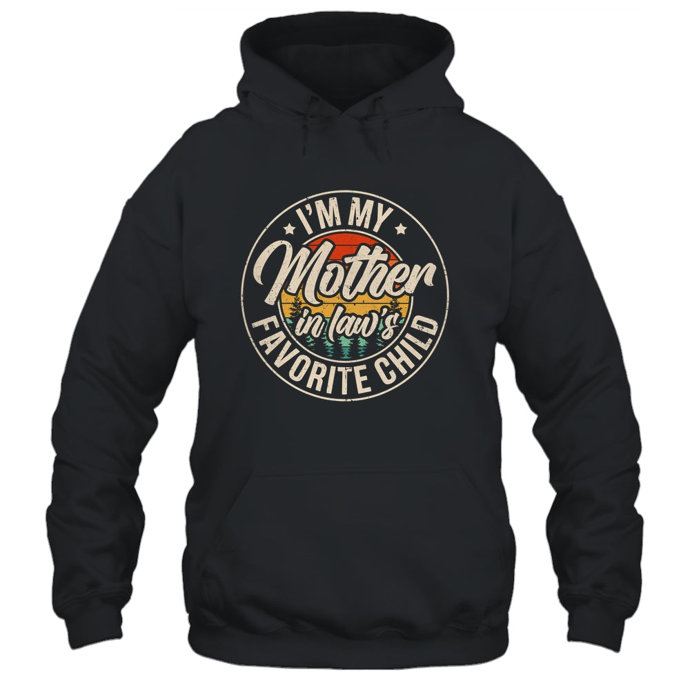 I'm My Mother In Law's Favorite Child Funny Family Humor Shirt & Hoodie | siriusteestore