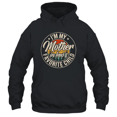 I'm My Mother In Law's Favorite Child Funny Family Humor Shirt & Hoodie | siriusteestore