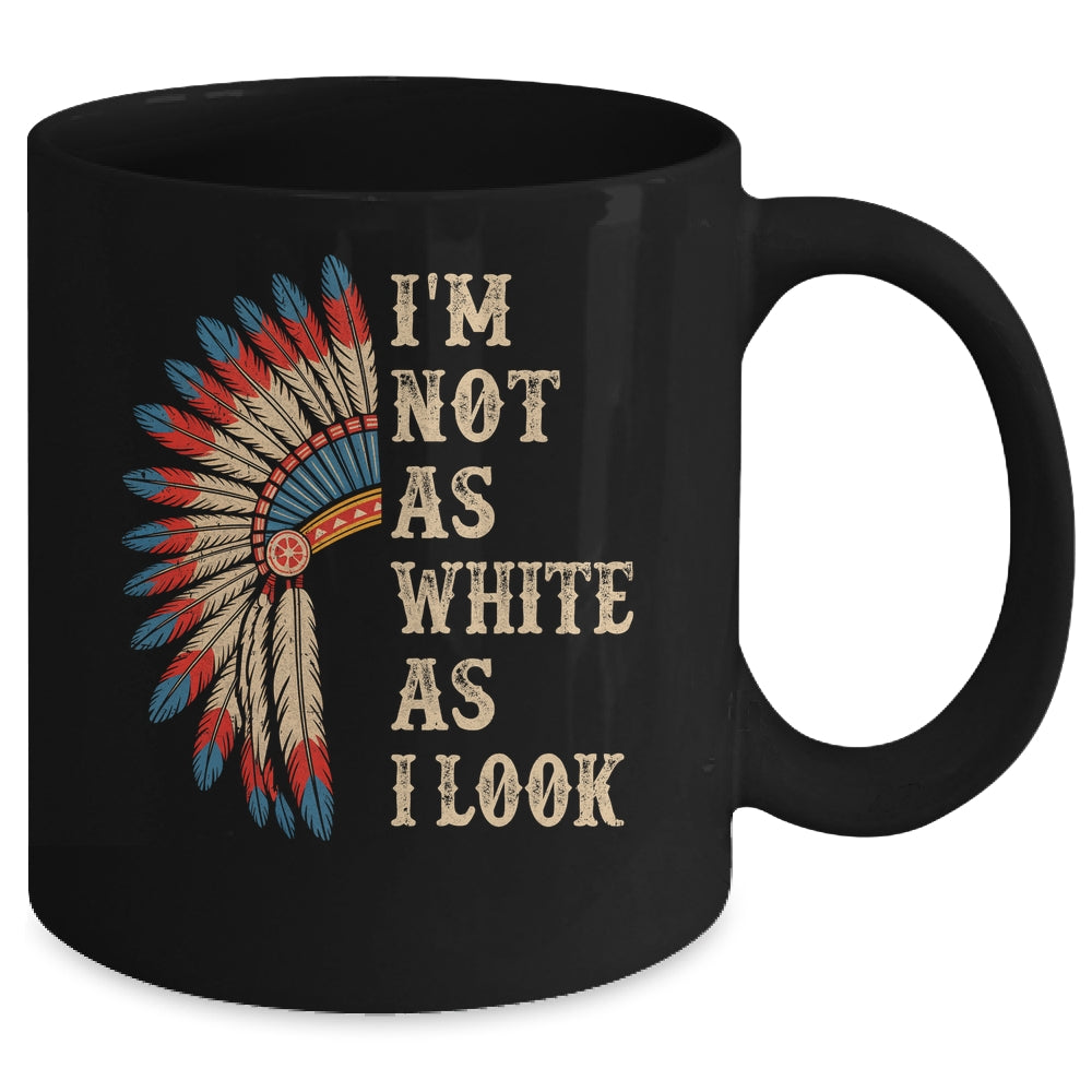I'm Not As White As I Look Native American Indian Day Pride Mug | siriusteestore