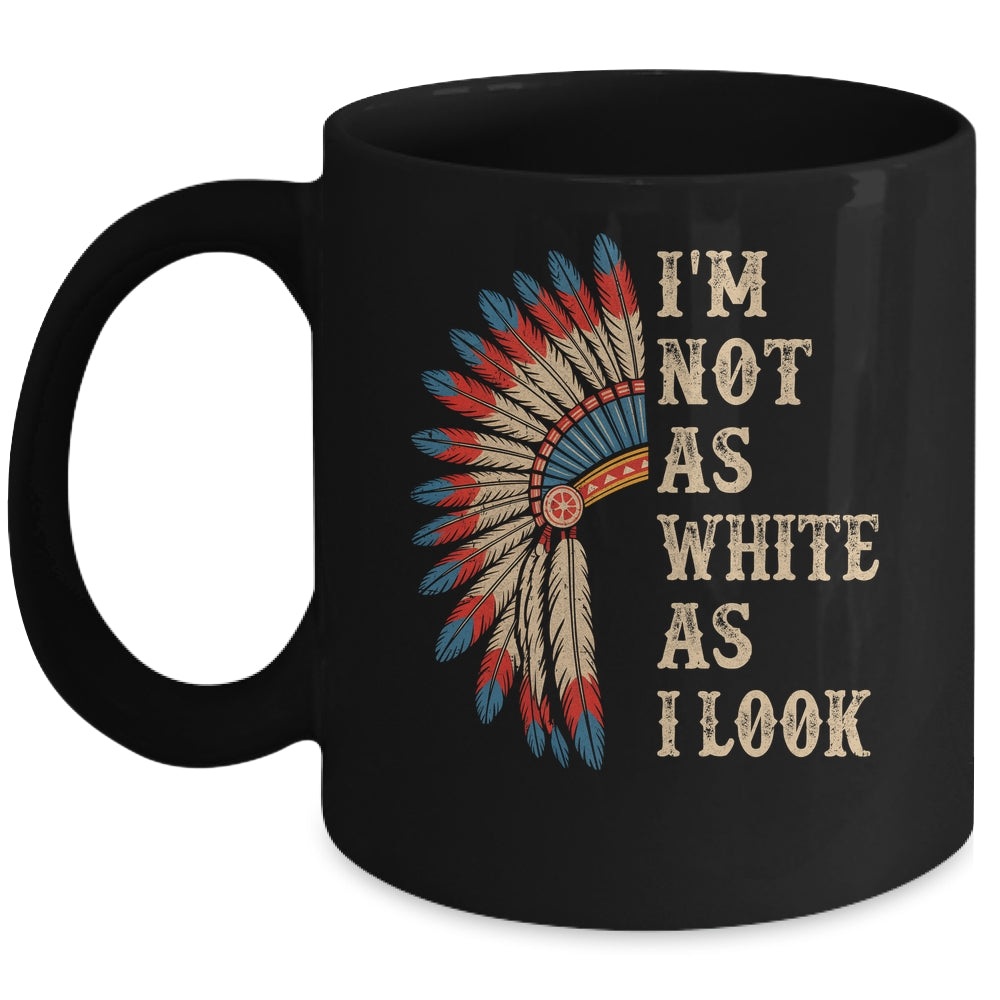 I'm Not As White As I Look Native American Indian Day Pride Mug | siriusteestore