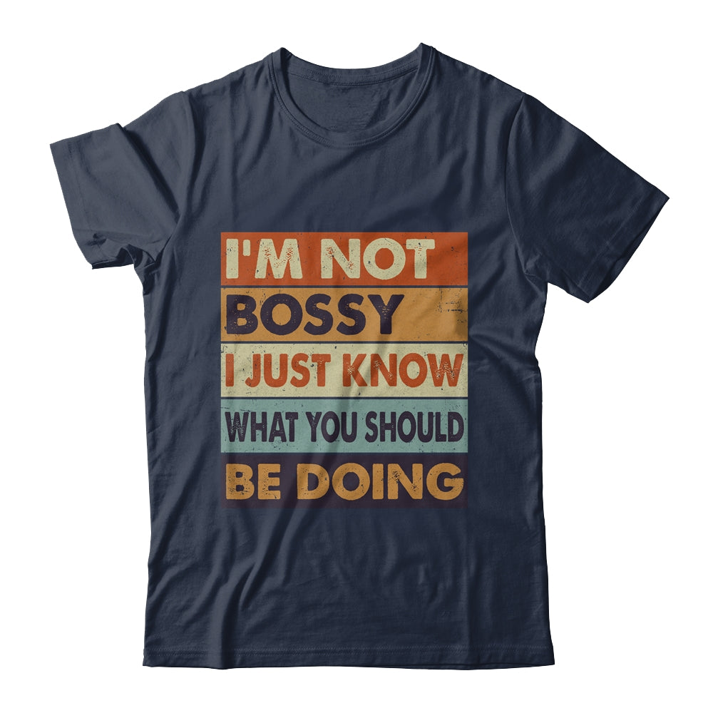 I'm Not Bossy I Just Know What You Should Be Doing Funny Shirt & Hoodie | siriusteestore