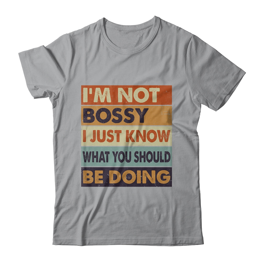 I'm Not Bossy I Just Know What You Should Be Doing Funny Shirt & Hoodie | siriusteestore