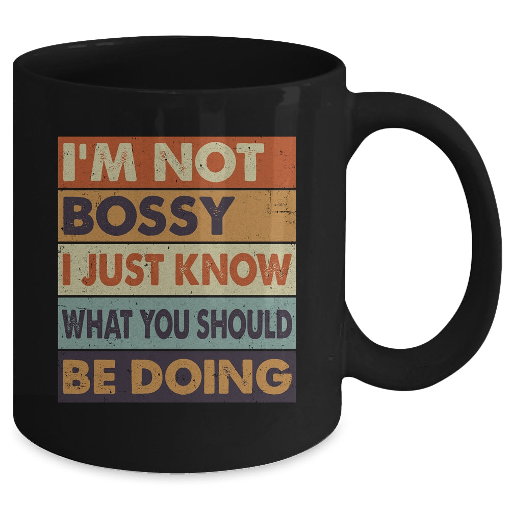 I'm Not Bossy I Just Know What You Should Be Doing Funny Mug | siriusteestore