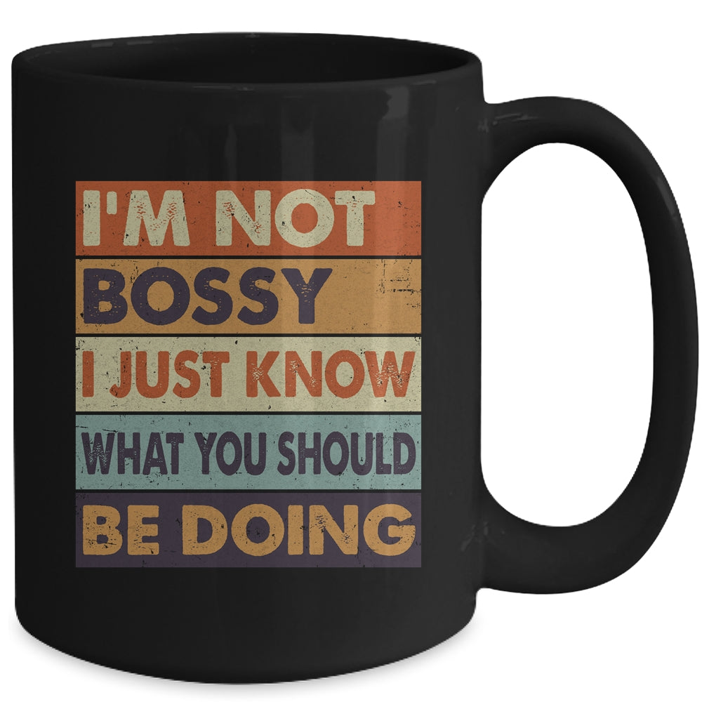 I'm Not Bossy I Just Know What You Should Be Doing Funny Mug | siriusteestore