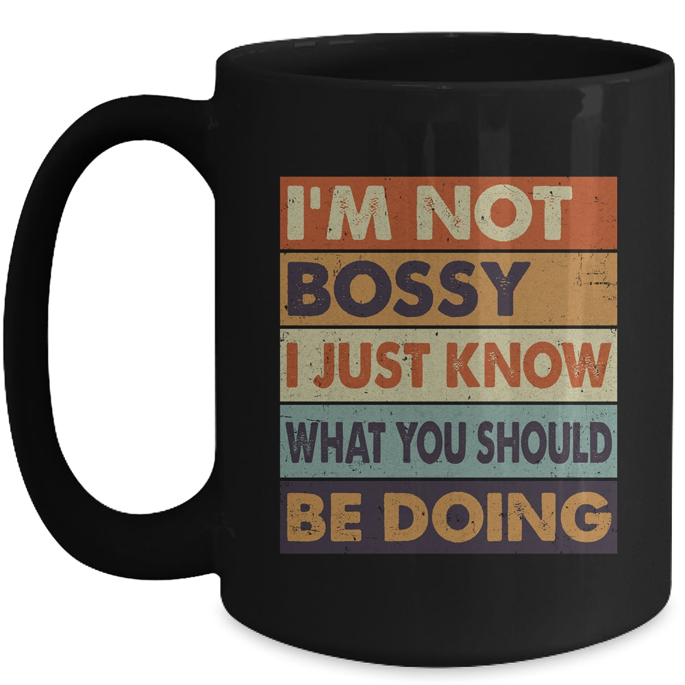 I'm Not Bossy I Just Know What You Should Be Doing Funny Mug | siriusteestore