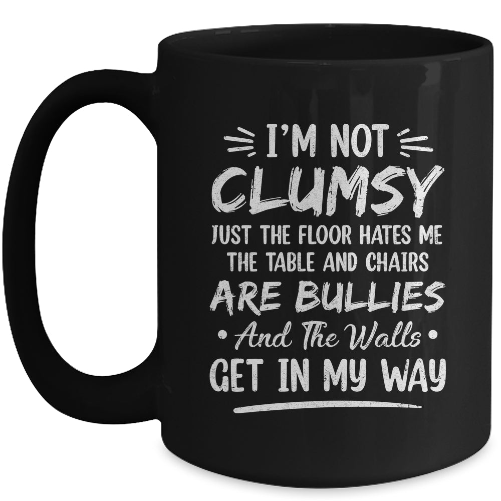 I'm Not Clumsy Funny Sayings Sarcastic Men Women Boys Girls Mug | siriusteestore