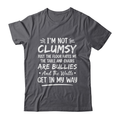 I'm Not Clumsy Funny Sayings Sarcastic Men Women Boys Girls Shirt & Hoodie | siriusteestore