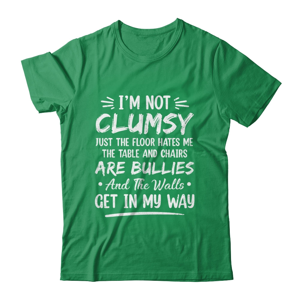 I'm Not Clumsy Funny Sayings Sarcastic Men Women Boys Girls Shirt & Hoodie | siriusteestore