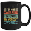 I'm Not Swearing I'm Using My Workout Words Funny Fitness Mug | siriusteestore