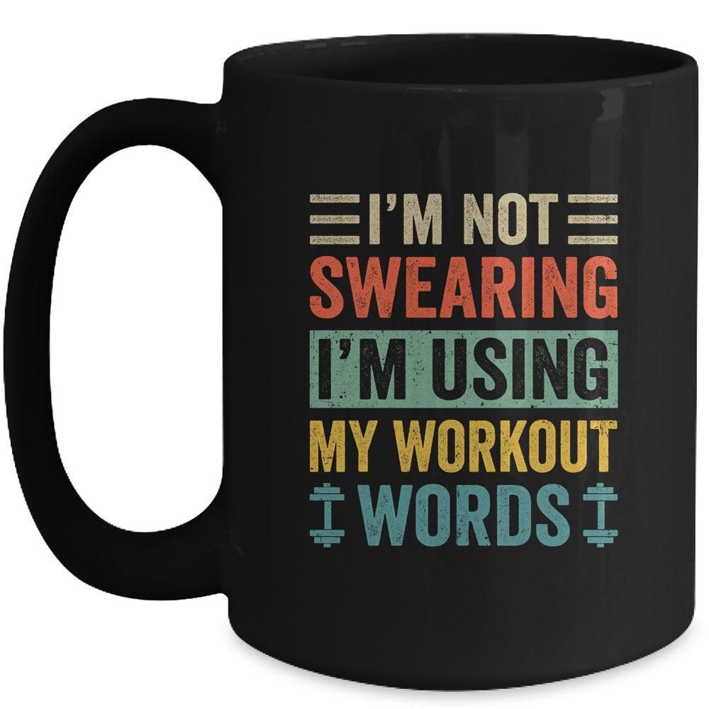 I'm Not Swearing I'm Using My Workout Words Funny Fitness Mug | siriusteestore