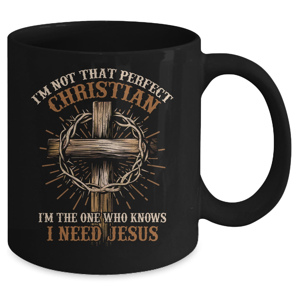 I'm Not That Perfect Christian I Need Jesus God Religious Mug | siriusteestore