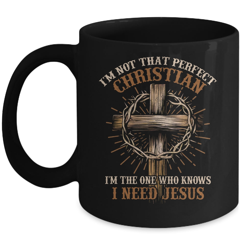 I'm Not That Perfect Christian I Need Jesus God Religious Mug | siriusteestore