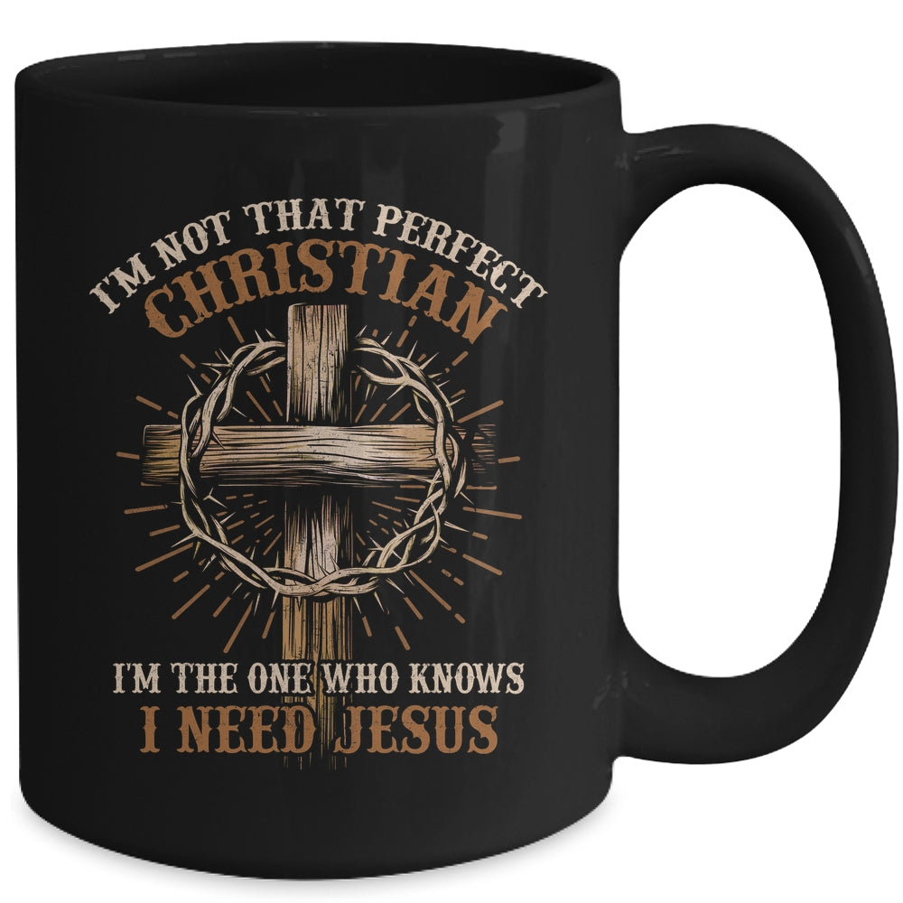 I'm Not That Perfect Christian I Need Jesus God Religious Mug | siriusteestore