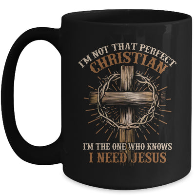 I'm Not That Perfect Christian I Need Jesus God Religious Mug | siriusteestore
