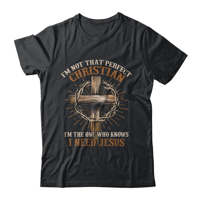 I'm Not That Perfect Christian I Need Jesus God Religious Shirt & Hoodie | siriusteestore