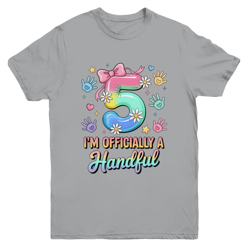 I'm Officially A Handful Five 5th Birthday Girls Boys Kids Youth Shirt | siriusteestore