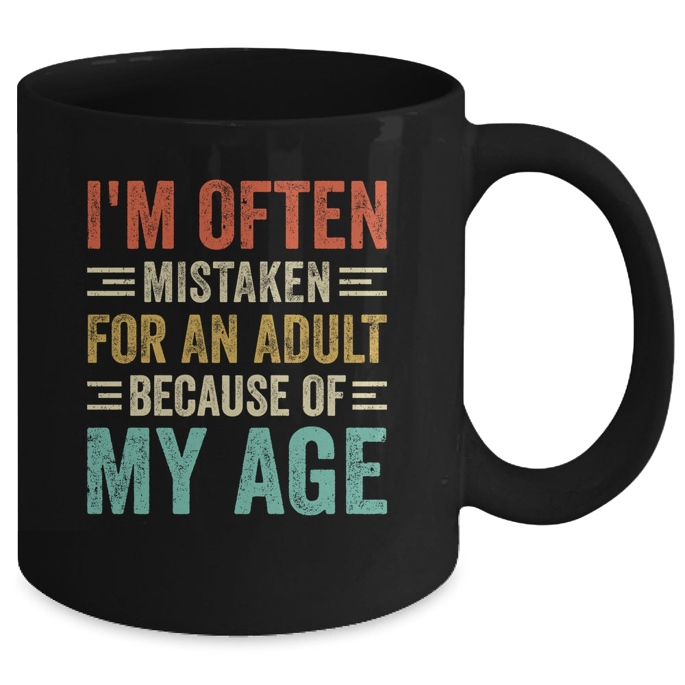 I'm Often Mistaken For An Adult Because Of My Age Funny Mug | siriusteestore