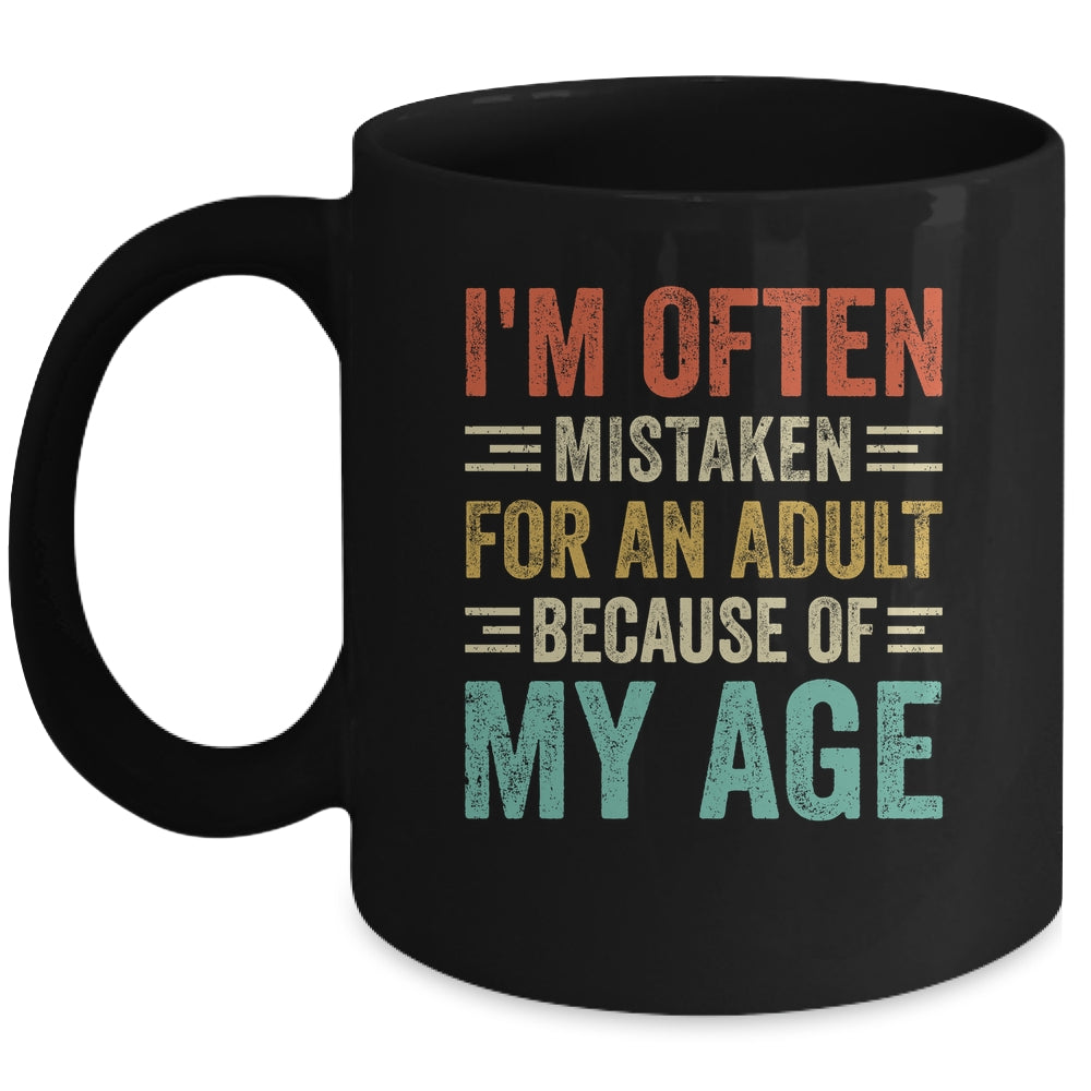 I'm Often Mistaken For An Adult Because Of My Age Funny Mug | siriusteestore